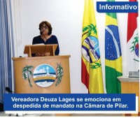 Vereadora Deuza Lages se emociona em despedida de mandato na Câmara de Pilar.